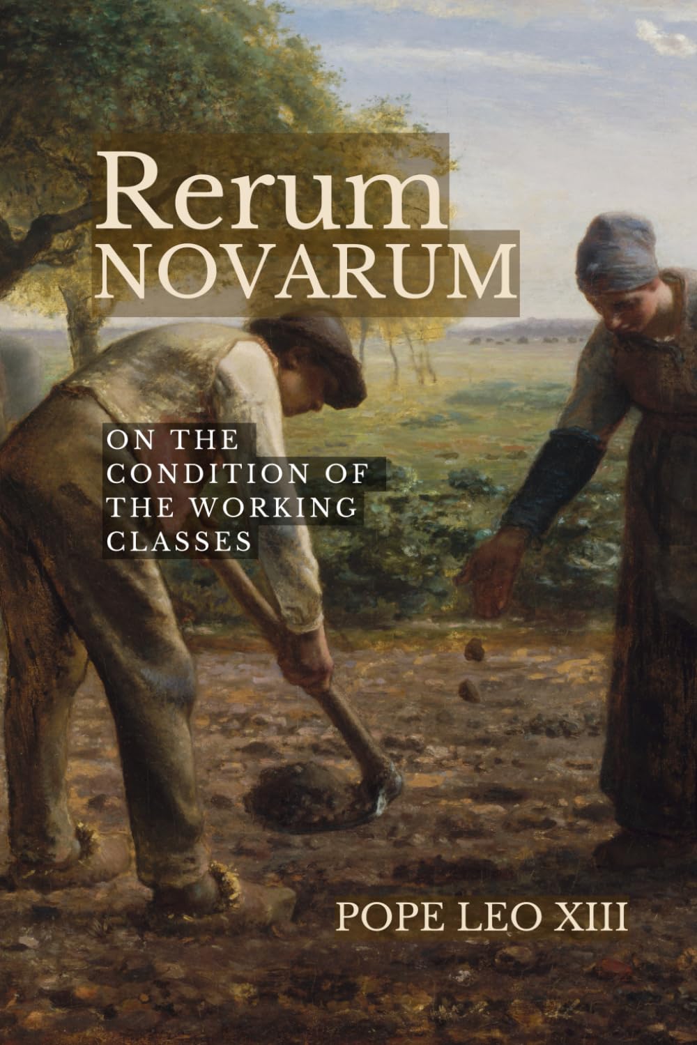 Rerum Novarum: Encyclical of Pope Leo XIII
