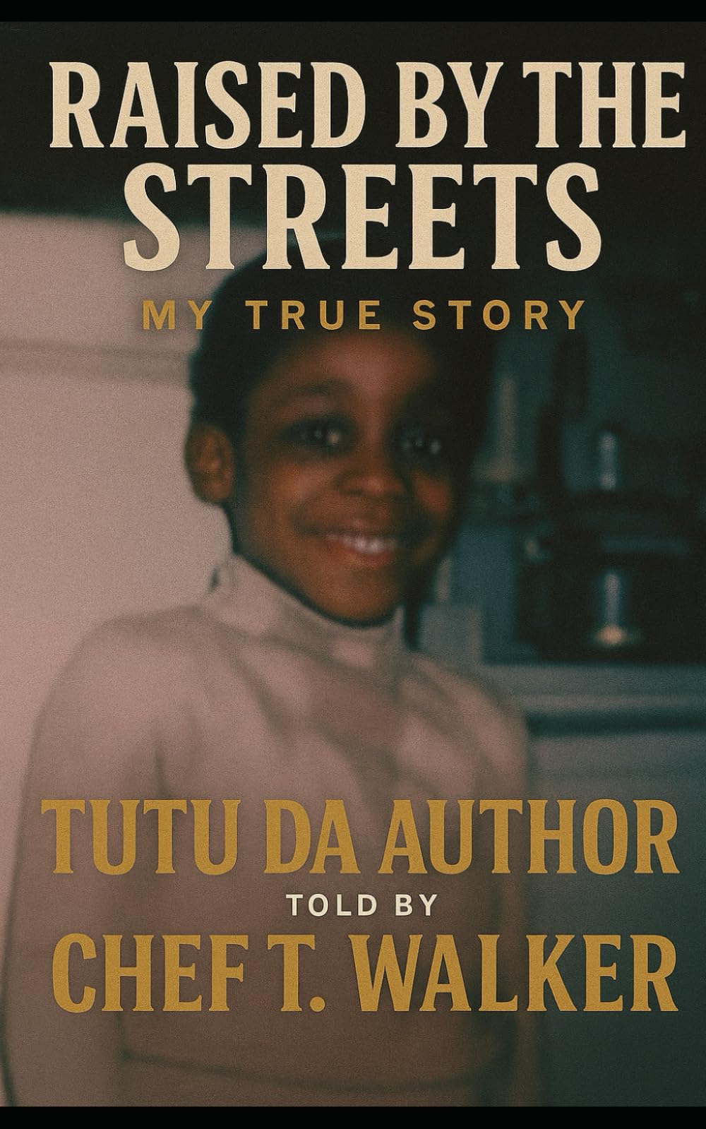Raised By The Streets: My True Story