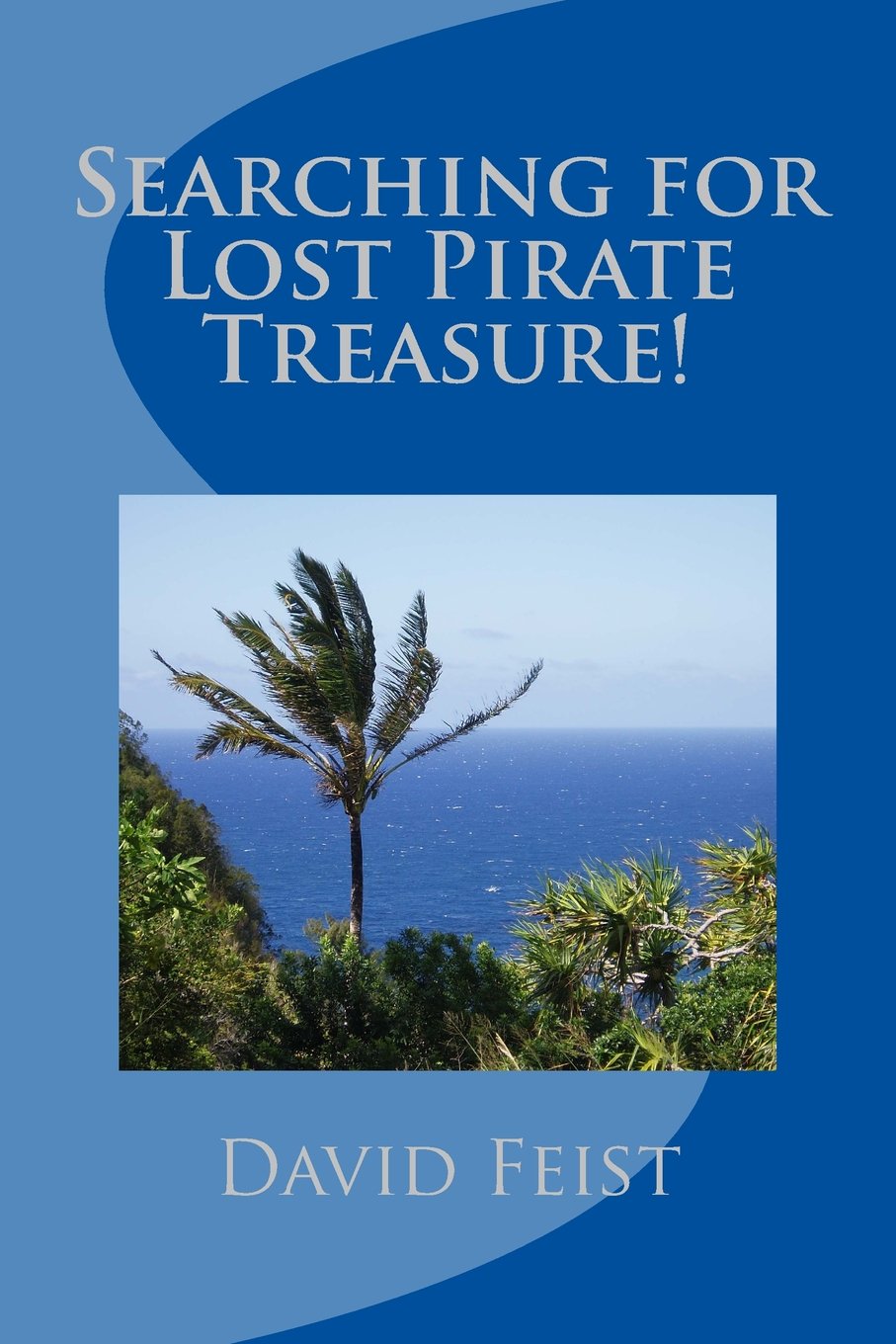 Searching for Lost Pirate Treasure!: Volume 2 (The Beach Kids Series)