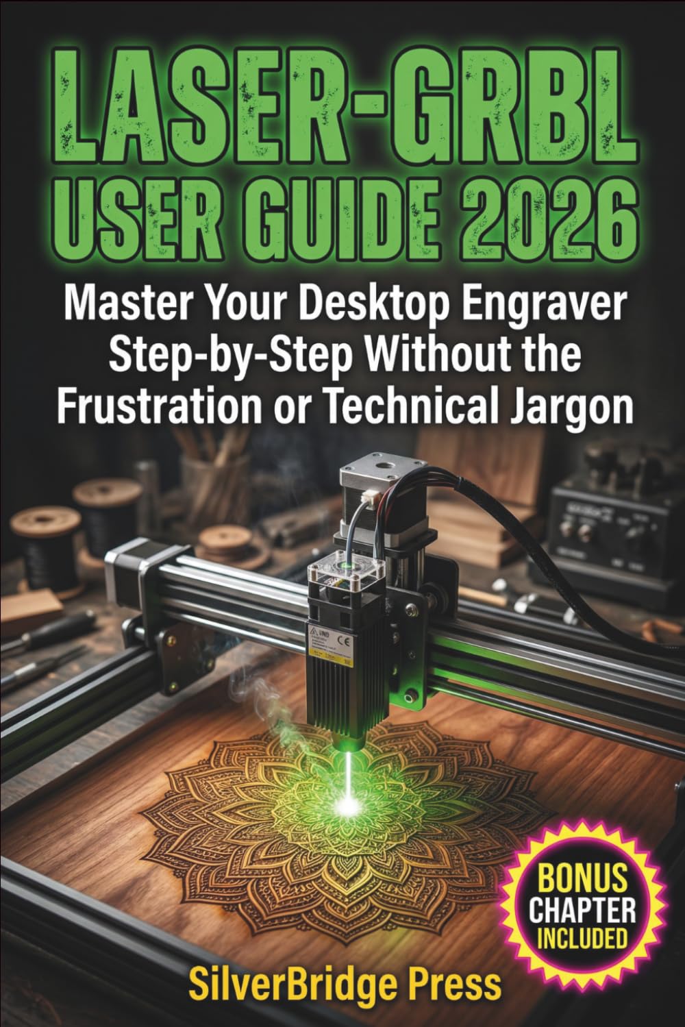 Laser-GRBL User Guide 2026: Master Your Desktop Engraver Step-by-Step Without the Frustration or Technical Jargon (Jargon-Free Manuals)