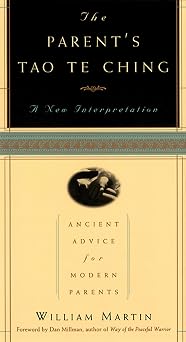 The Parents Tao Te Ching Ancient Advice for Modern Parents