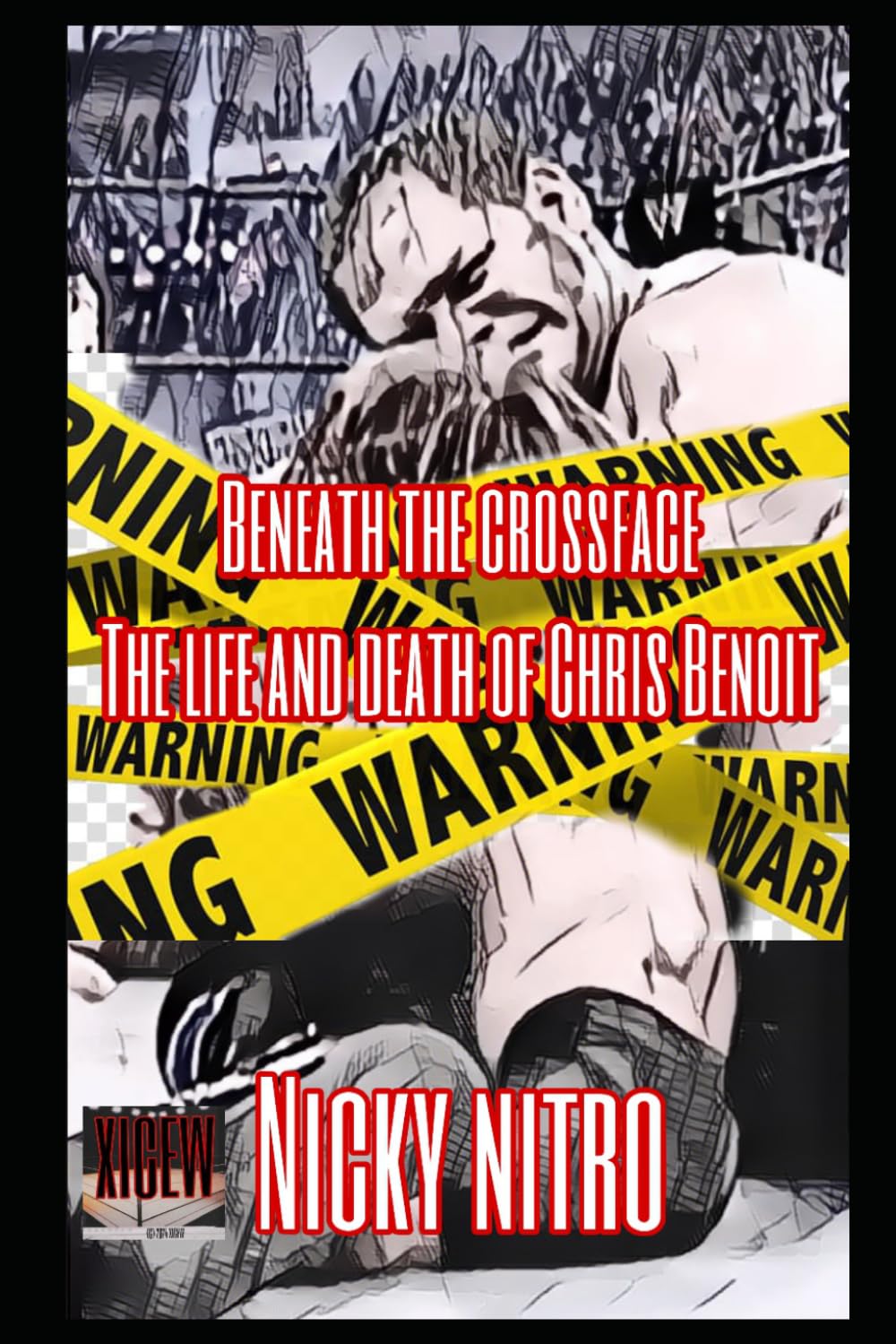 Beneath the Crossface: The Life and Death of Chris Benoit