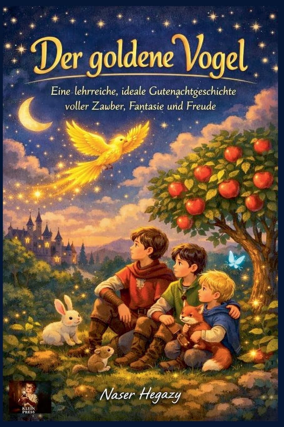 Der goldene Vogel Eine lehrreiche, ideale Gutenachtgeschichte voller Zauber, Fantasie und Freude