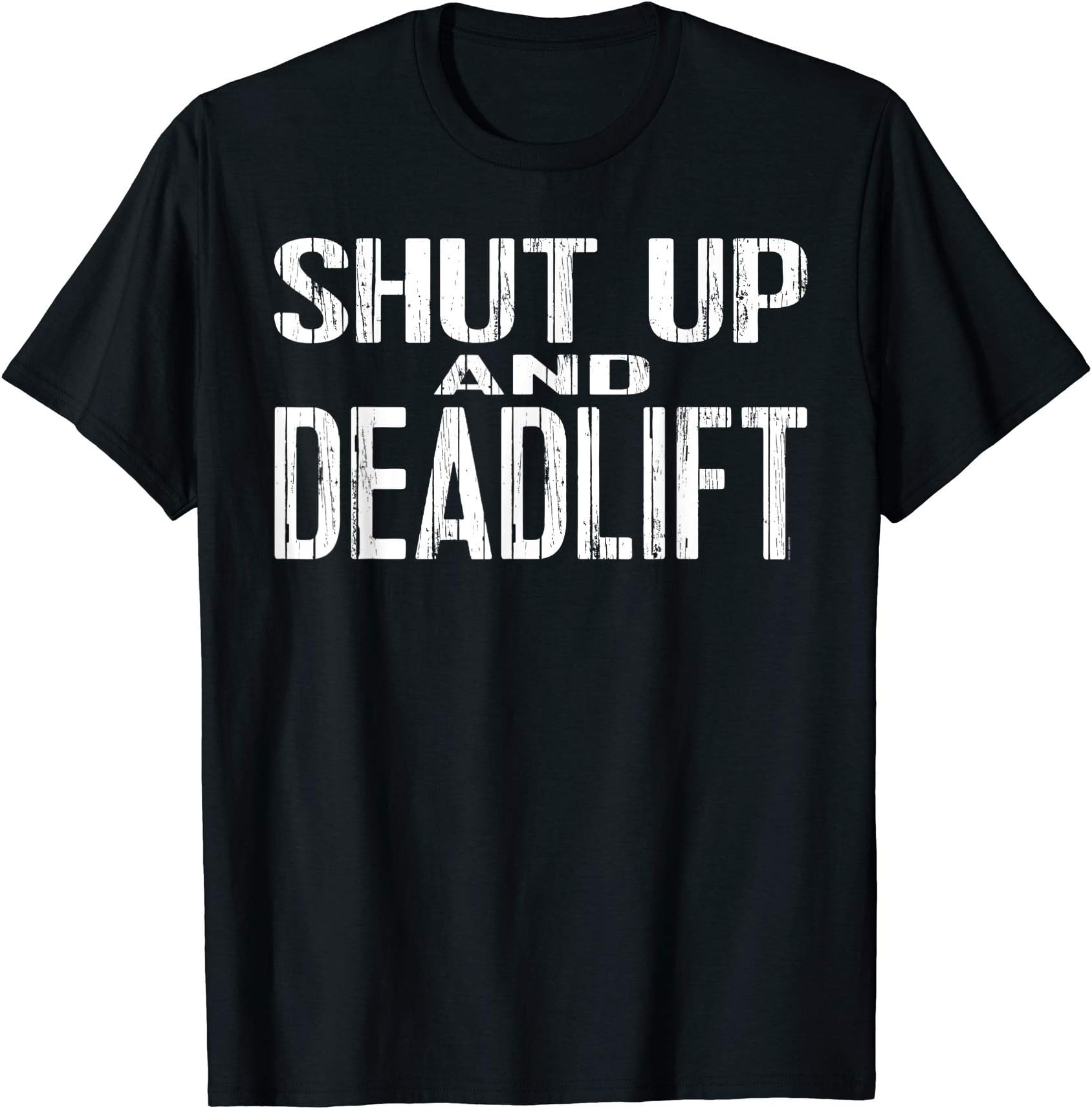 Workout Gym Barbell Weight Gifts by TOTAL 165SHUT UP AND DEADLIFT powerlifting and weightlifting gear T-Shirt