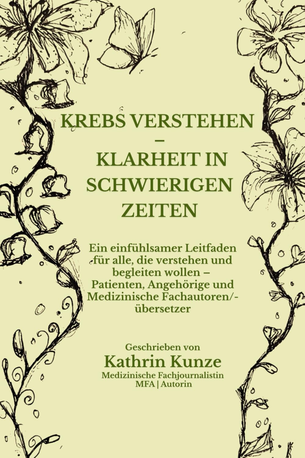 Krebs verstehen – Klarheit in schwierigen Zeiten: Ein einfühlsamer Leitfaden für alle, die verstehen und begleiten wollen – Patienten, Angehörige und Medizinische Fachautoren/-übersetzer