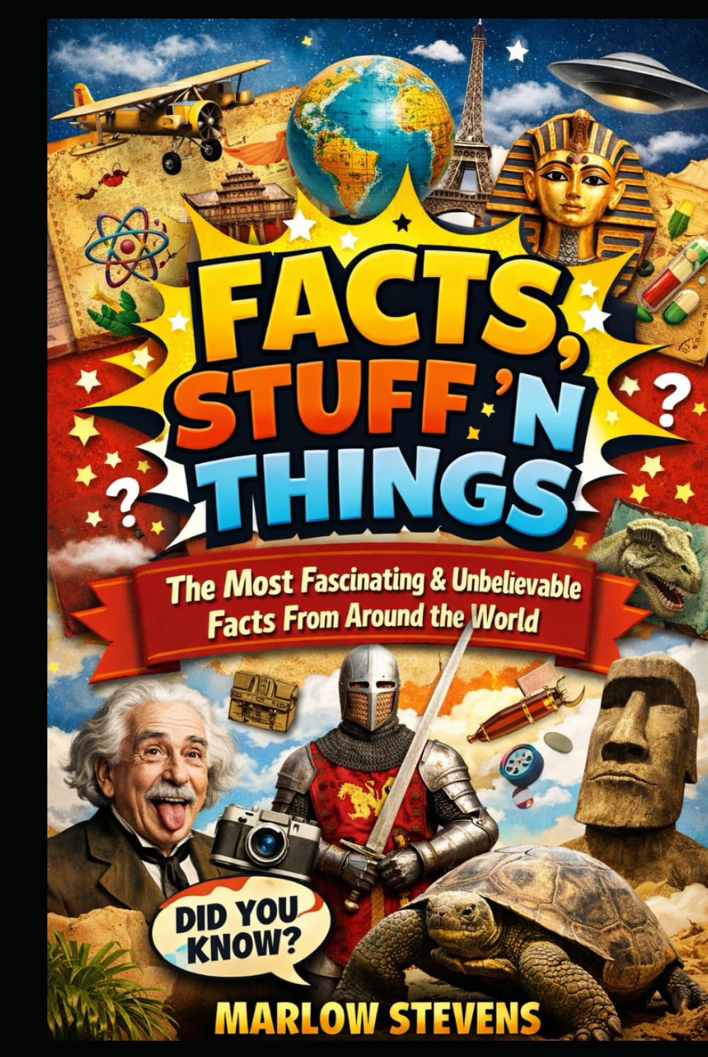 FACTS, STUFF ’N THINGS: The Most Fascinating & Unbelievable Facts From Around the World