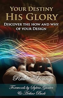 Your Destiny, His Glory!: The How and Why of Your Design