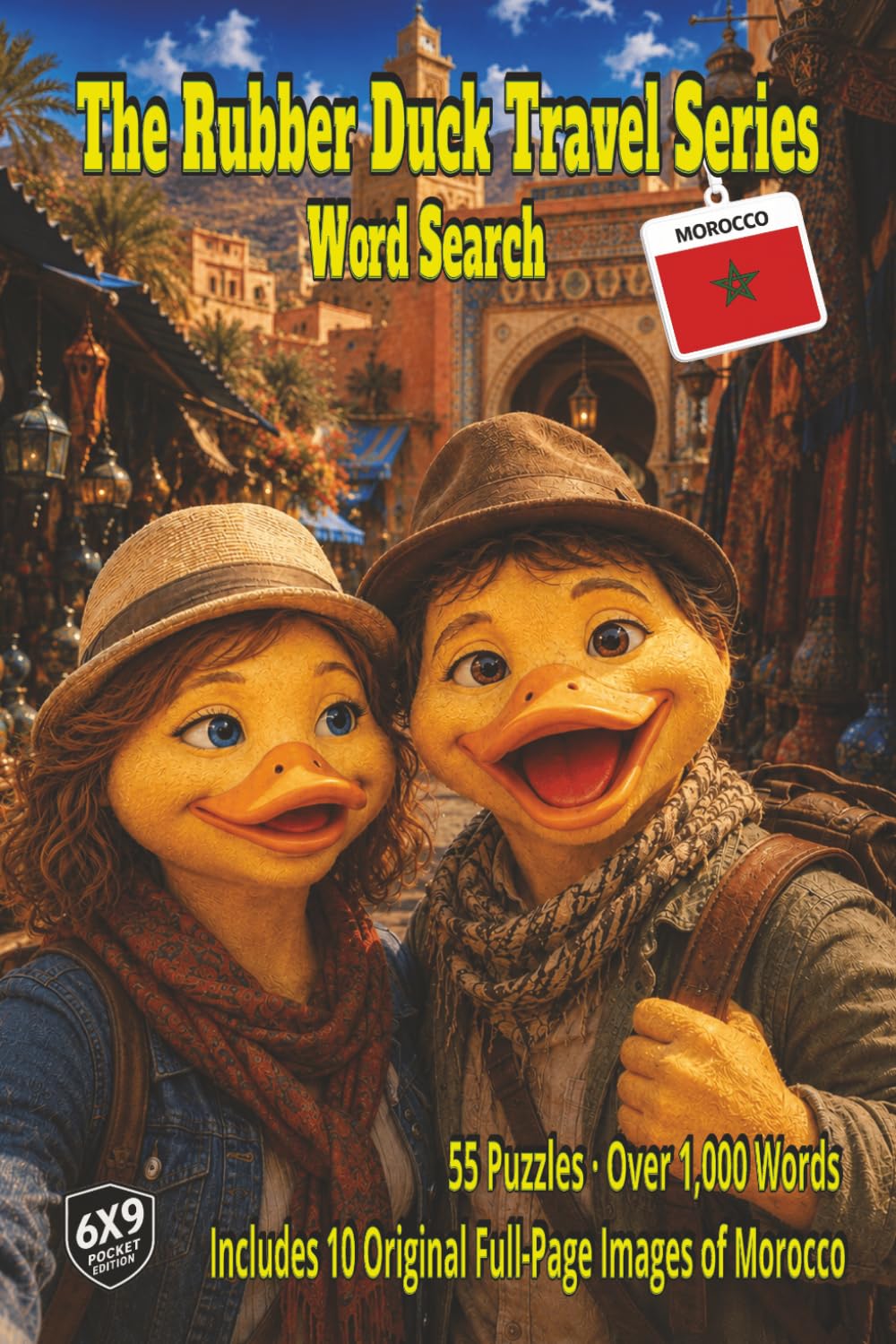 The Rubber Duck Travel Series Word Search: Morocco: Enjoy a mint tea and discover Morocco’s Blue Streets, Sahara Sands, Marrakech Spice Markets and Atlas villages all in 55 Puzzles and over 1000 Words