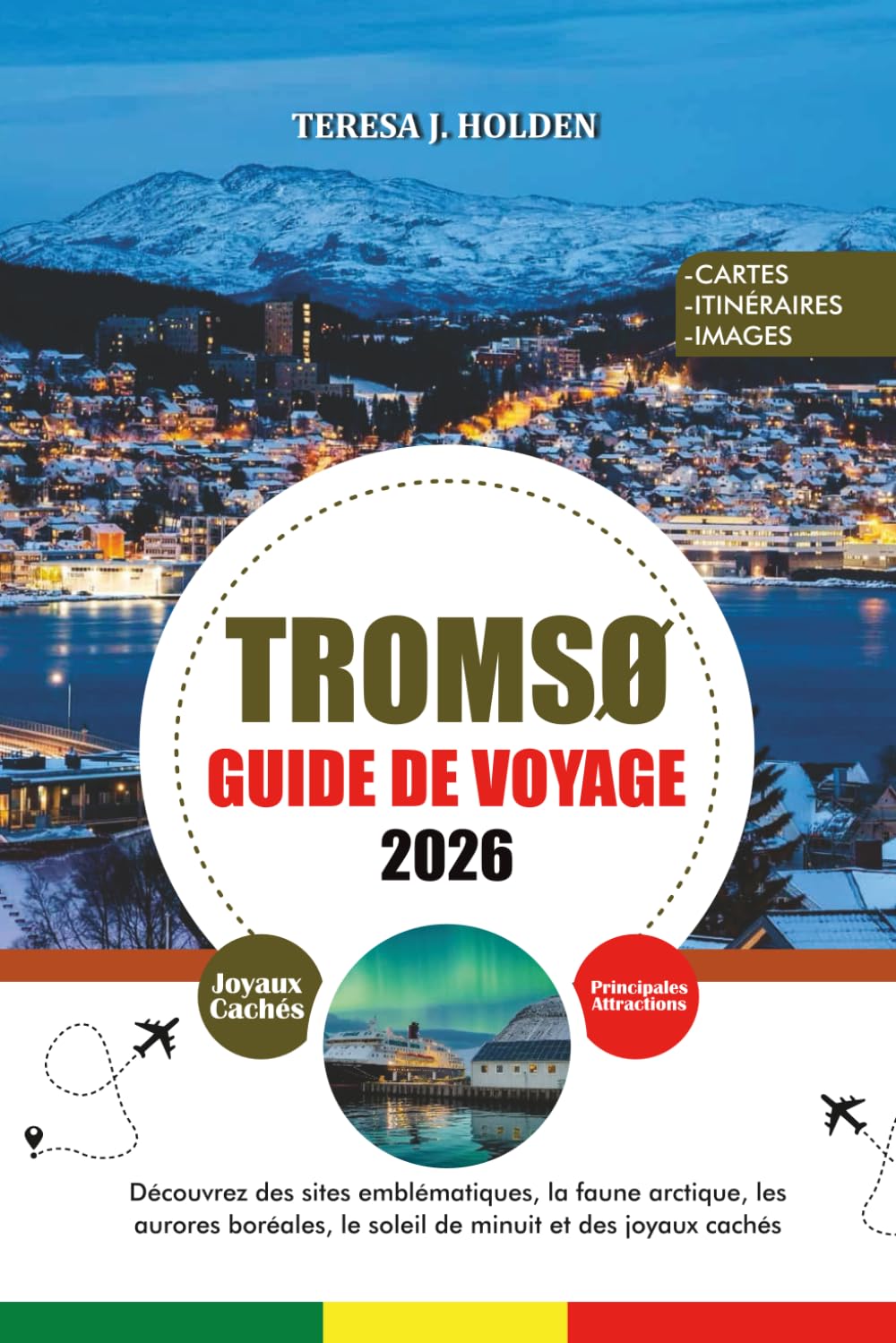GUIDE DE VOYAGE TROMSØ 2026: Découvrez des sites emblématiques, la faune arctique, les aurores boréales, le soleil de minuit et des joyaux cachés