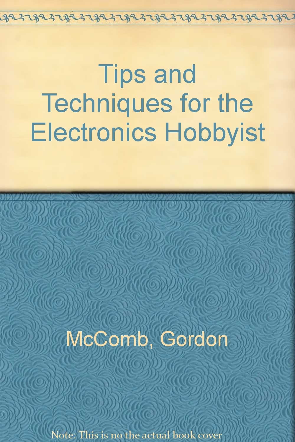 Tips and Techniques for the Electronics Hobbyist