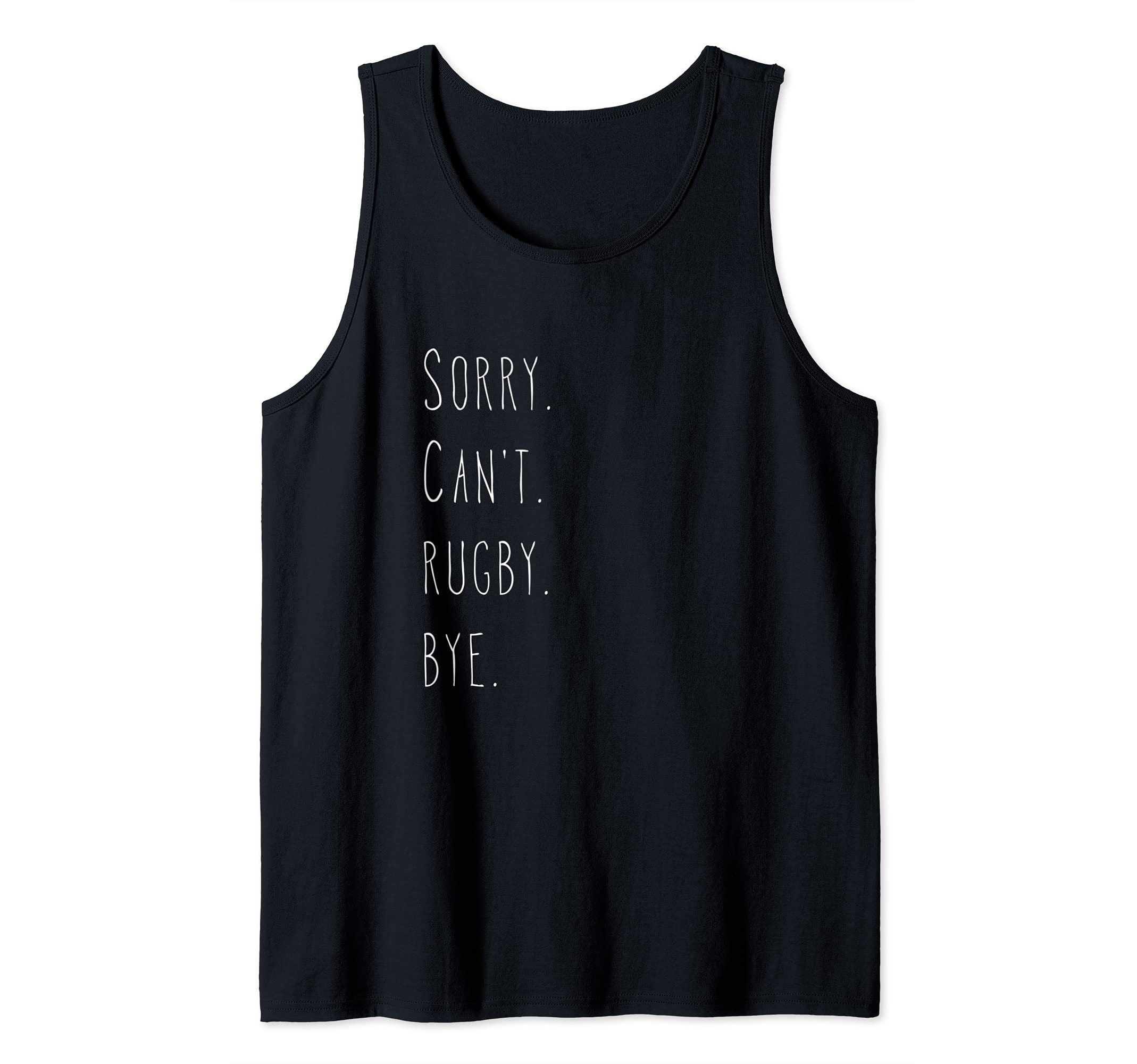 Sorry. Can't. Rugby. Bye. / Rugby Player & Rugby Fan Quote Tank Top, Black