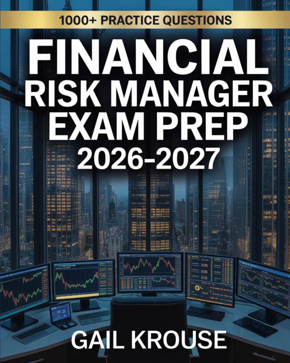Financial Risk Manager Exam Prep 2026–2027: FRM Level 1 Study Guide with Quantitative Models, Strategies, and Practice Questions for GARP Certification