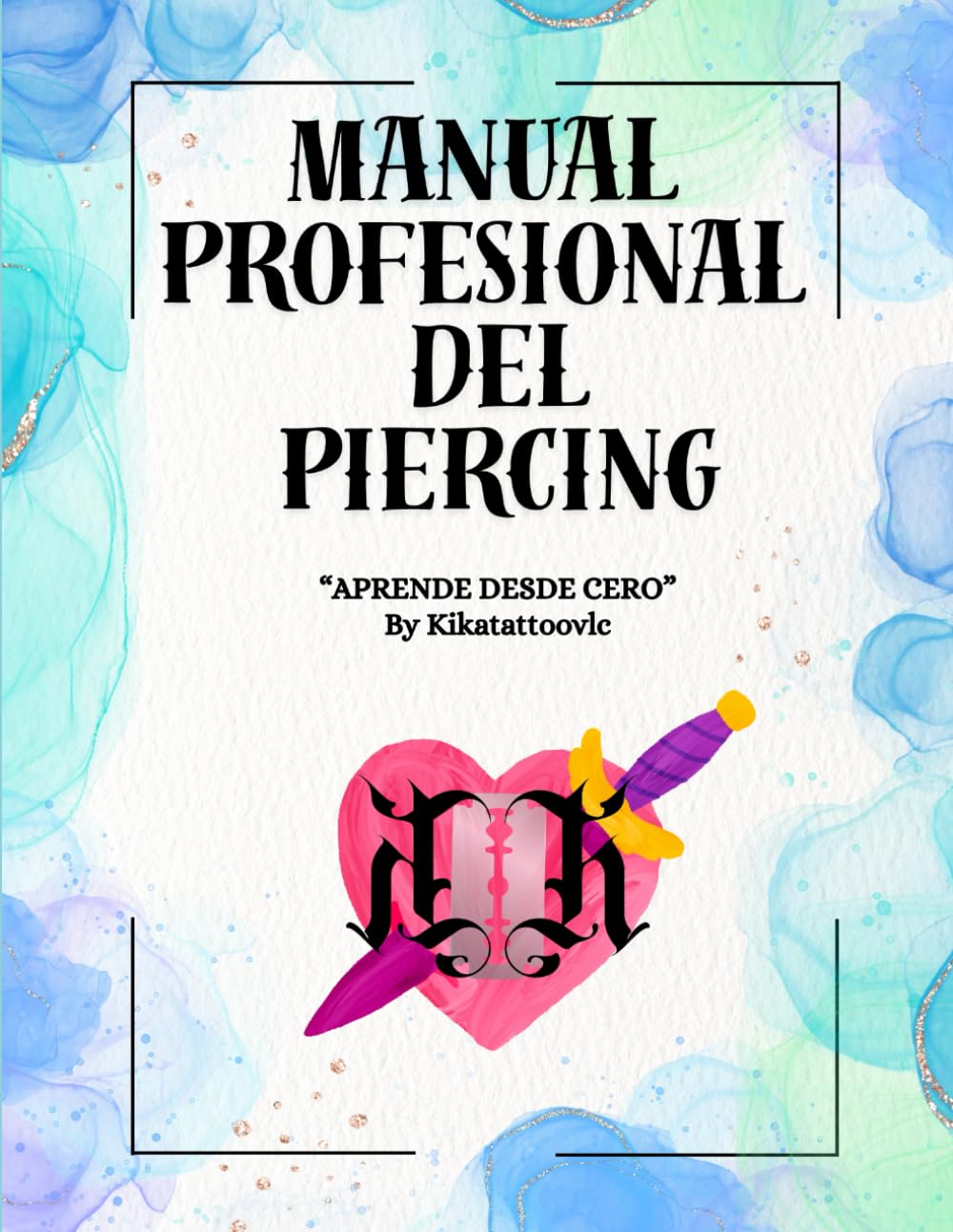 MANUAL PROFESIONAL DEL PIERCING: Aprende desde cero