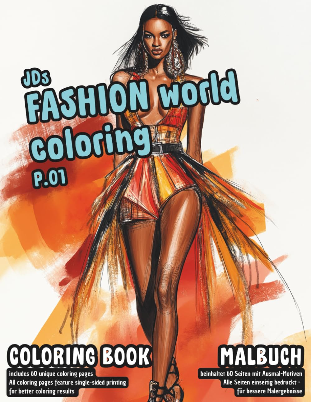 Coloring Book / Malbuch : JDs Fashion World, P.01: a wonderful way to color expressive fashion moments, suitable for kids, teenagers or adults (SOCIAL)