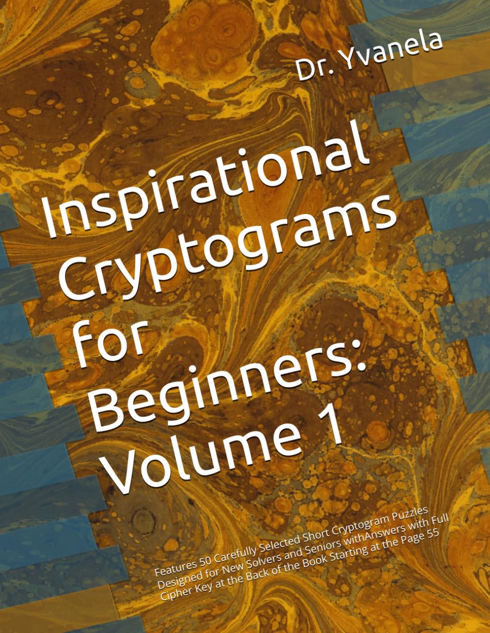 Inspirational Cryptograms for Beginners: Volume 1: Features 50 Carefully Selected Short Cryptogram Puzzles Designed for New Solvers and Seniors (Inspirational Cryptograms puzzles)