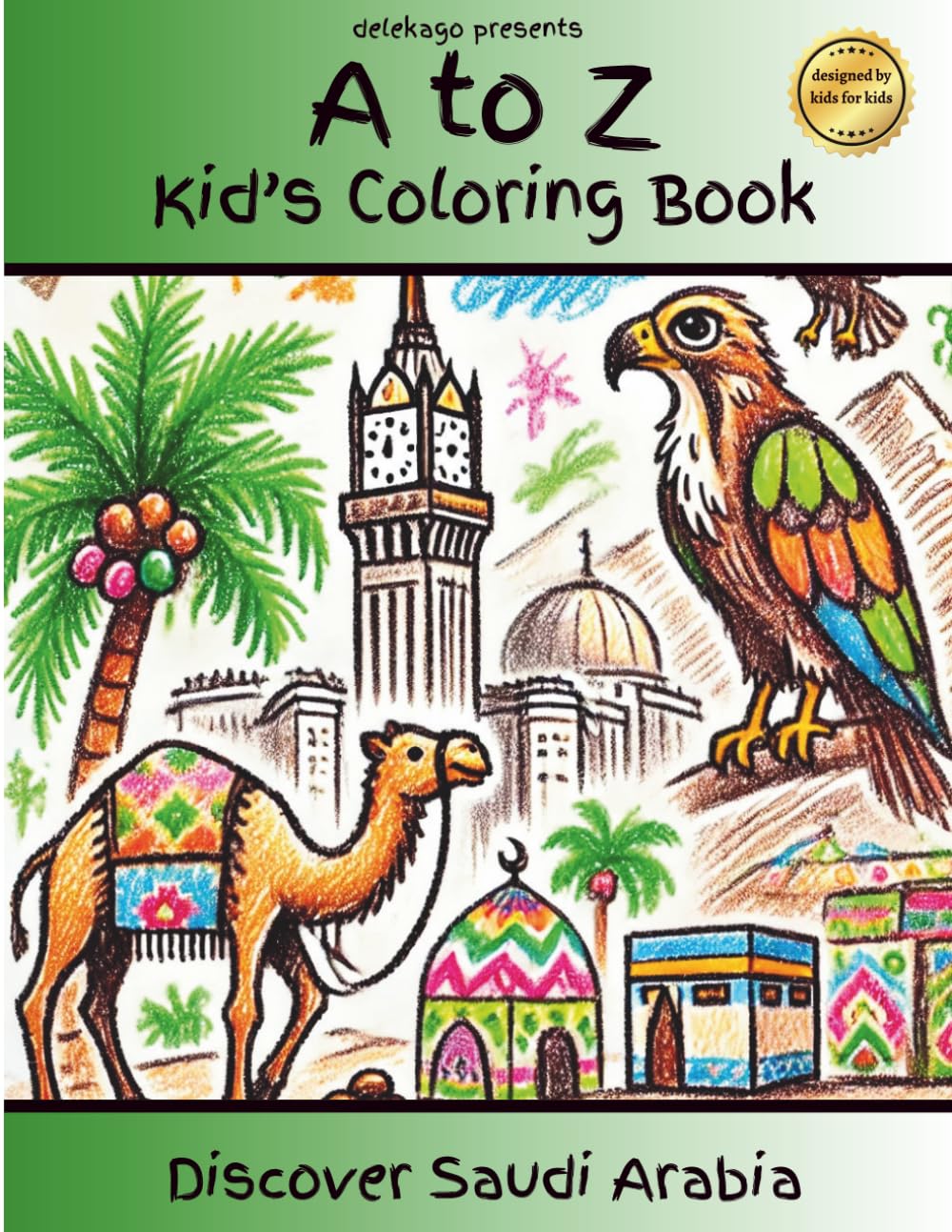 Discover Saudi Arabia: An Alphabet Coloring Book for Kids: Explore Saudi Arabia from A to Z (Discover the World Through Coloring)
