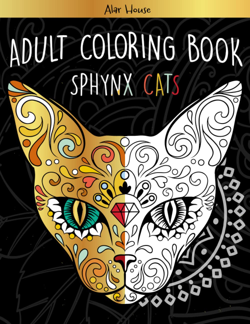 Sphynx Cat Coloring Book: Featuring Mandalas for Stress Reduction and Relaxation and the Most Beautiful Sphynx Cats in the World: ( Sphynx Cat Gifts )