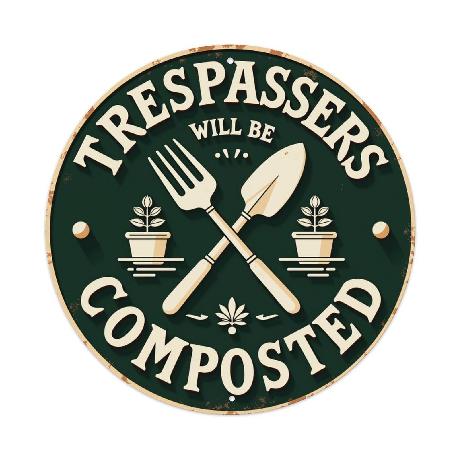 Trespassers Will Be Composted Round Tin Sign Retro Metal Sign for Cafe Bar Pub Home Game Room Gym Club Wall Decoration Vintage Metal Poster 8x8 Inch