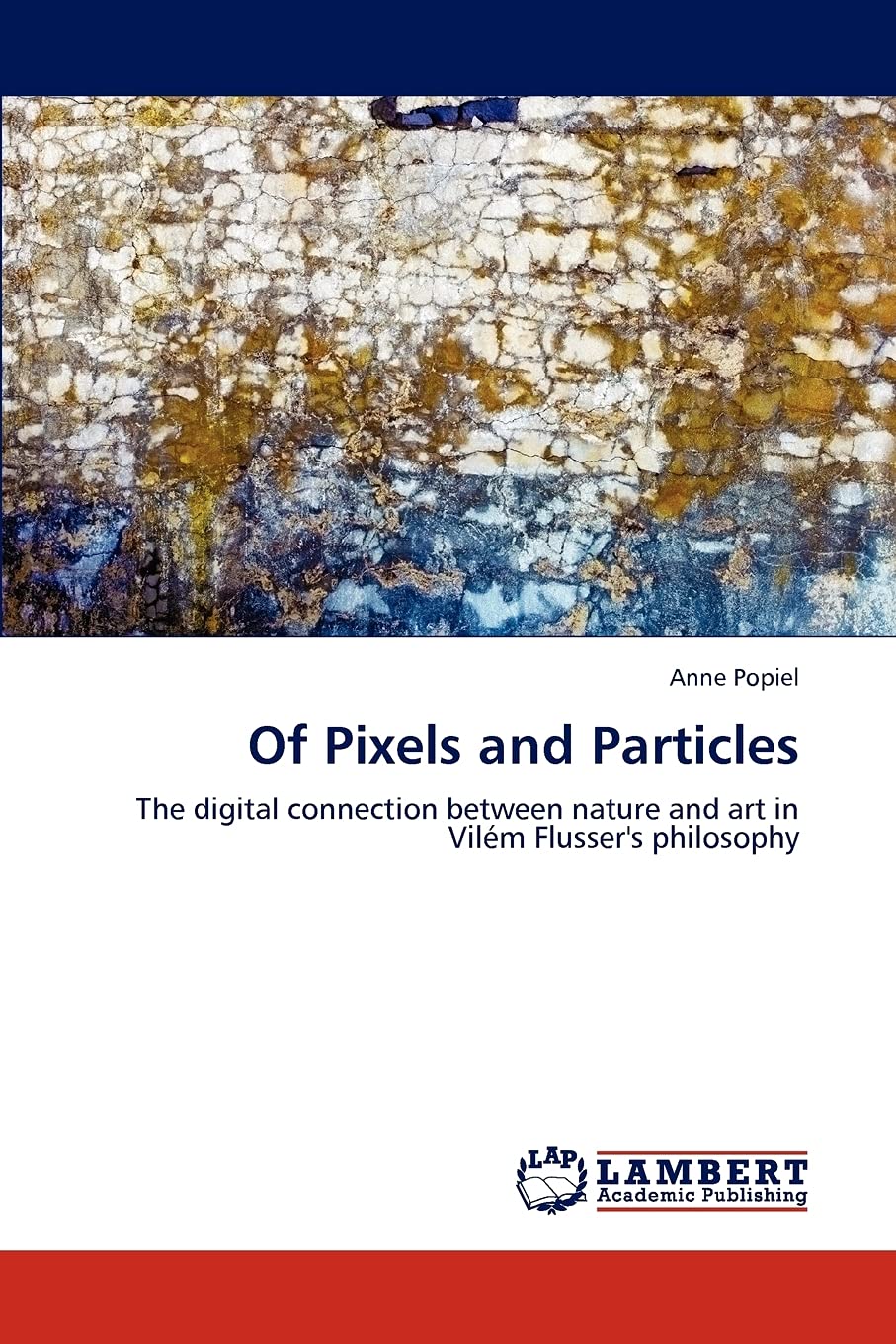 Of Pixels and Particles: The digital connection between nature and art in Vilém Flusser's philosophy