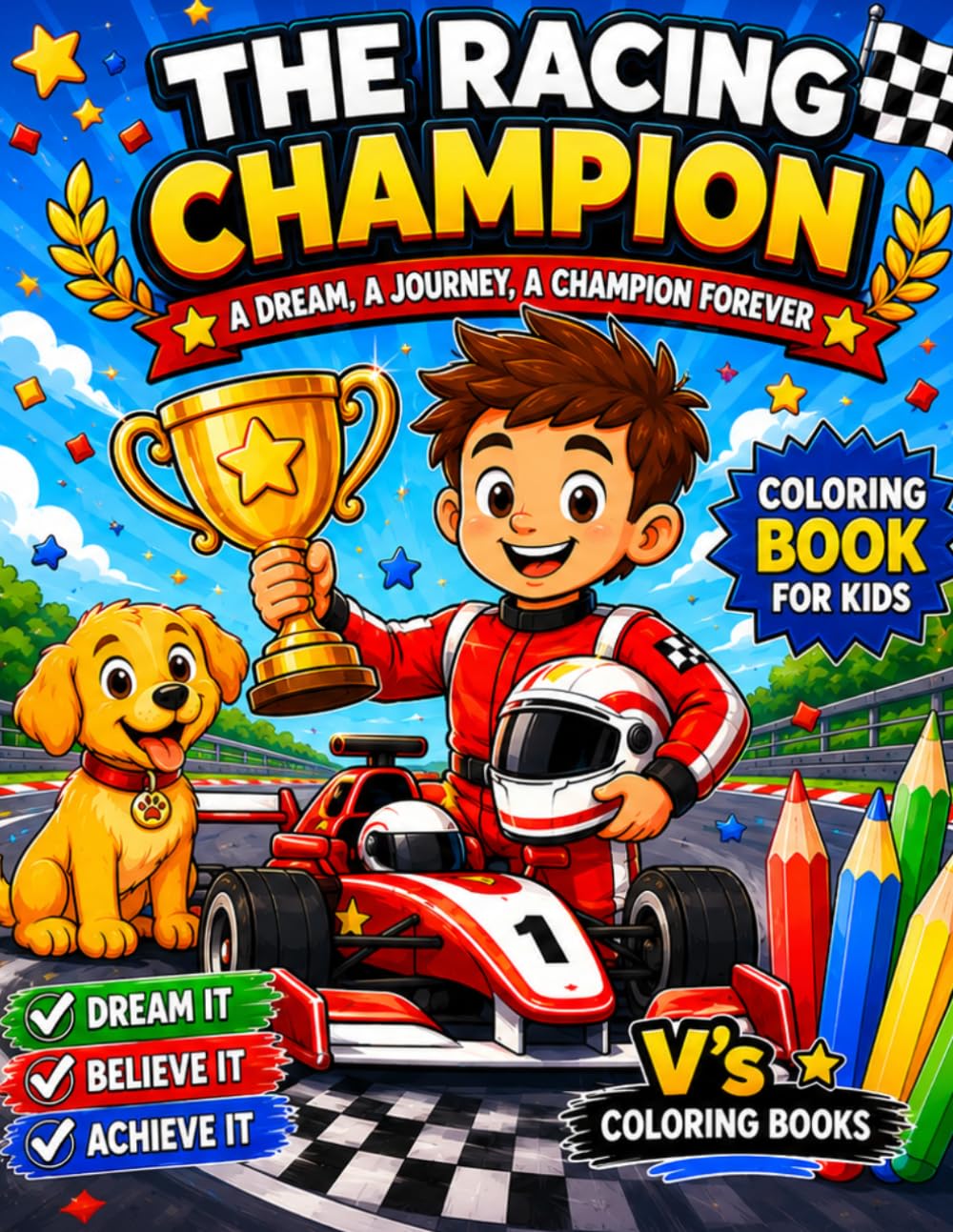 THE RACING CHAMPION: A Dream, A Journey, A Champion Forever