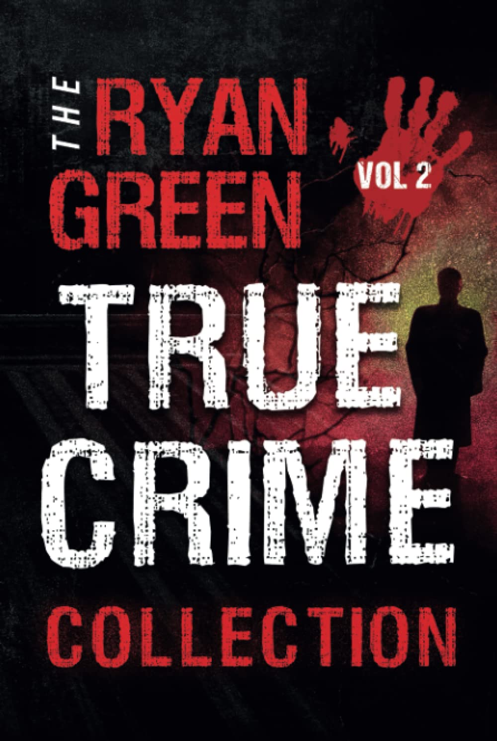 The Ryan Green True Crime Collection: Volume 2 (4-Book True Crime Collections)