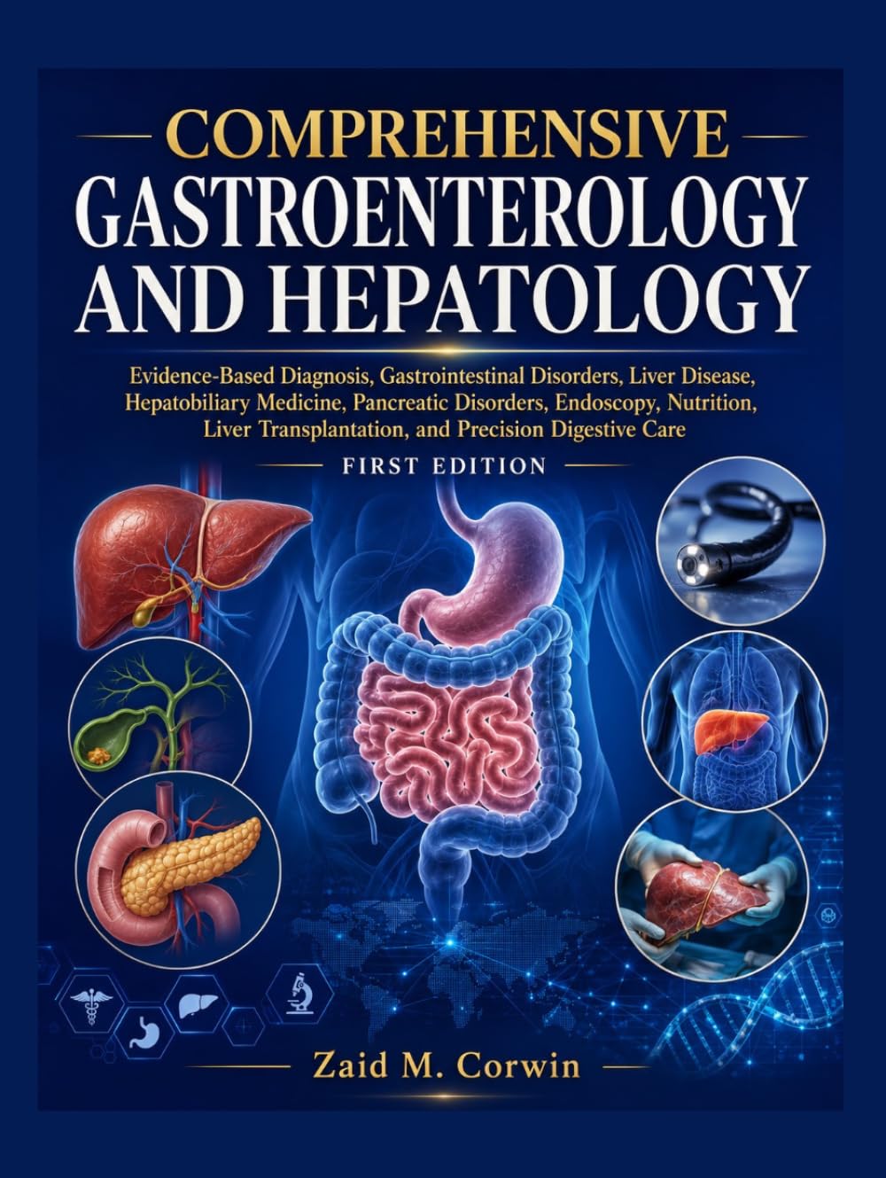 COMPREHENSIVE GASTROENTEROLOGY AND HEPATOLOGY: Evidence-Based Diagnosis, Gastrointestinal Disorders, Liver Disease, Hepatobiliary Medicine, Pancreatic Disorders, Endoscopy, and Nutrition