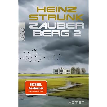 Zauberberg 2 Roman Todtraurig. Todkomisch. Heinz Strunks Hommage an Thomas Manns Zauberberg