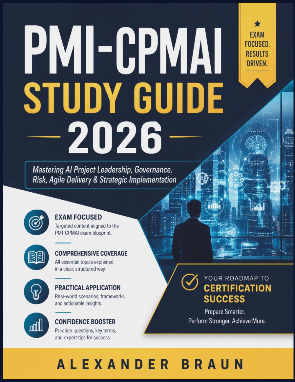 PMI-CPMAI STUDY GUIDE 2026: Mastering AI Project Leadership, Governance, Risk, Agile Delivery & Strategic Implementation