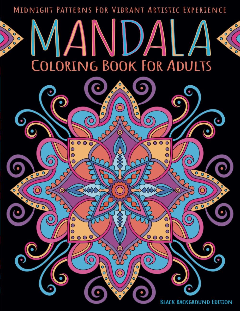Mandala Coloring Book for Adults. Black Background Edition: Midnight Patterns For Vibrant Artistic Experience