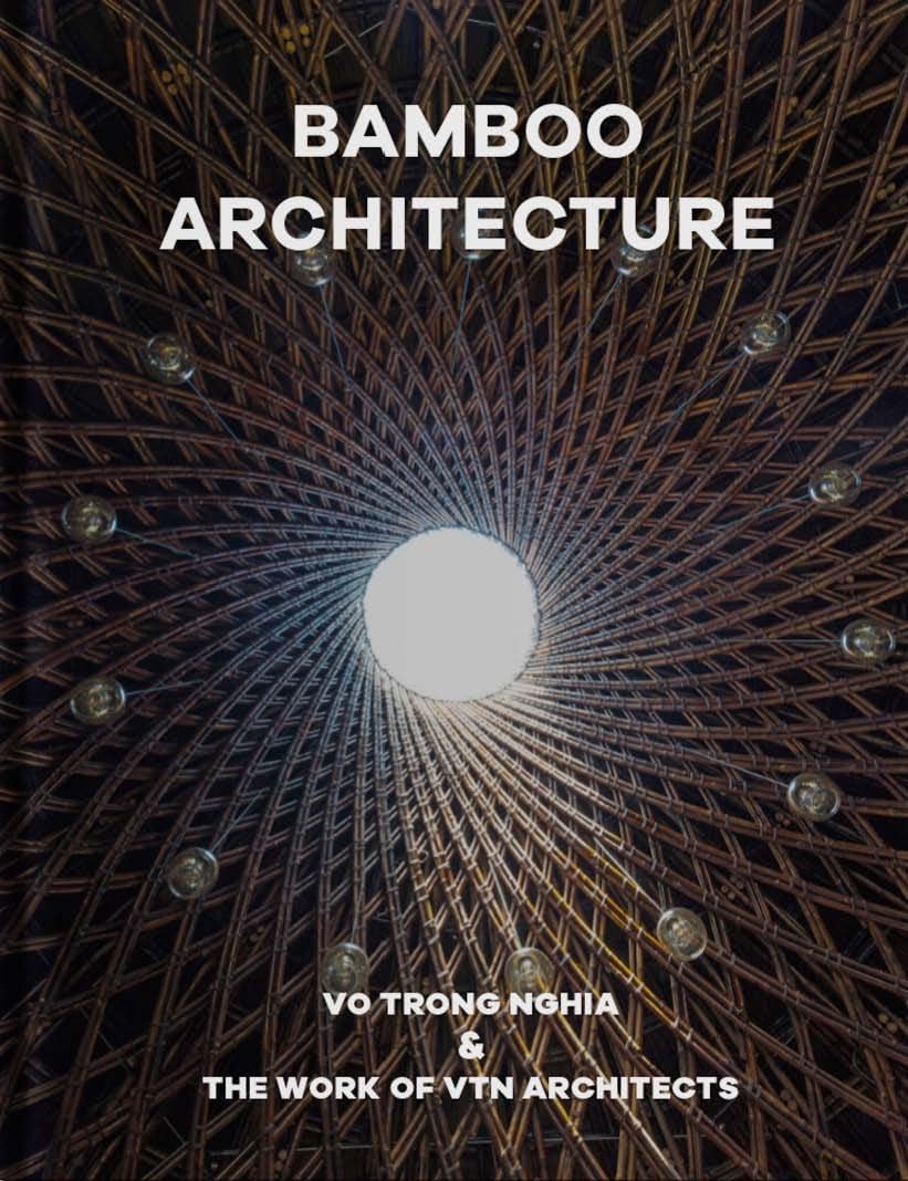 Bamboo Architecture: The work of Vo Trong Nghia | VTN Architects