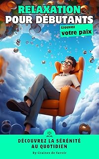 L'art de la relaxation: Techniques simples pour les débutants