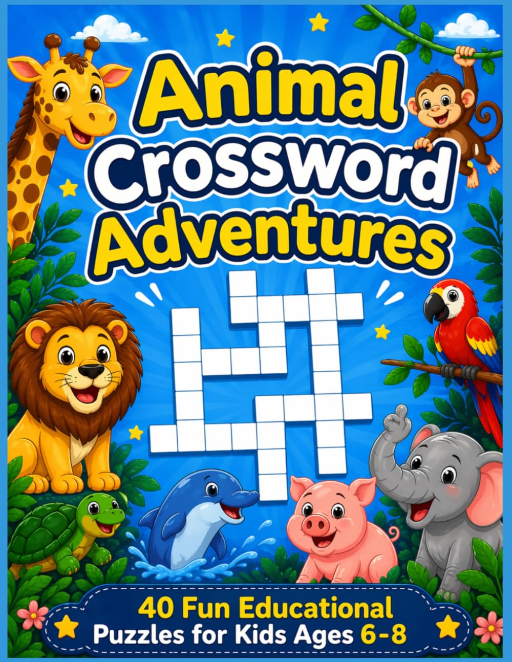 Animal Crossword Adventures: 40 Fun Educational Puzzles for Kids Ages 6–8