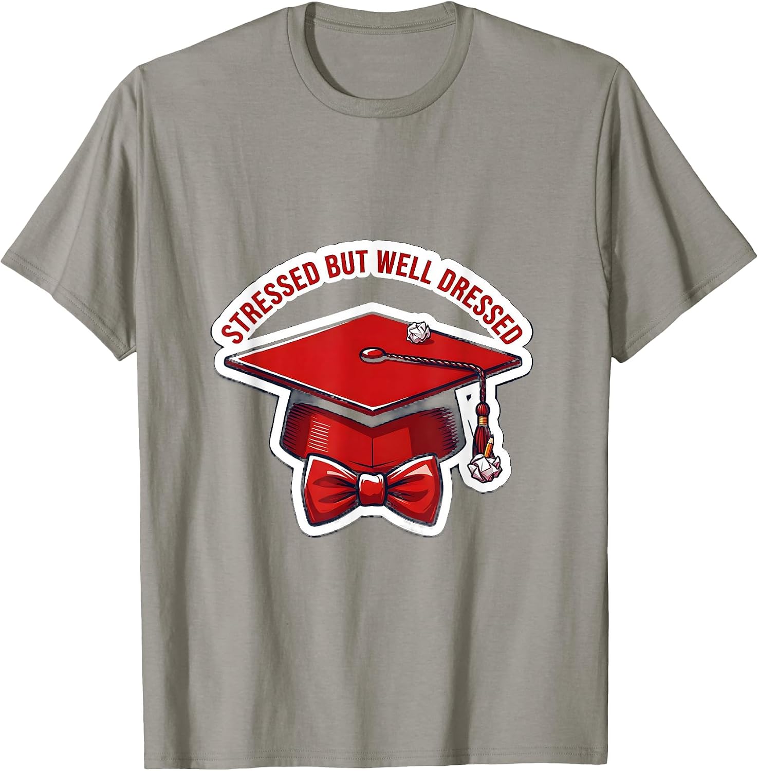 Stressed But Well Dressed College Life Design T-Shirt
