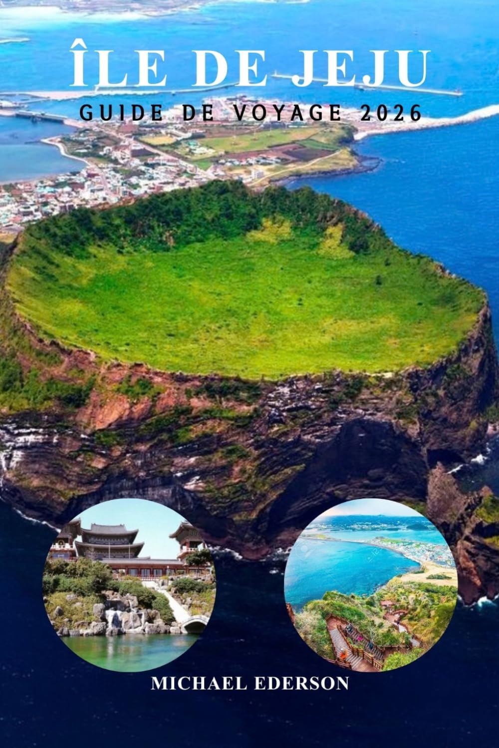 ÎLE DE JEJU GUIDE DE VOYAGE 2026: Conseils et meilleures attractions, plages, cascades, gastronomie, sentiers de randonnée et itinéraires pour les visiteurs débutants