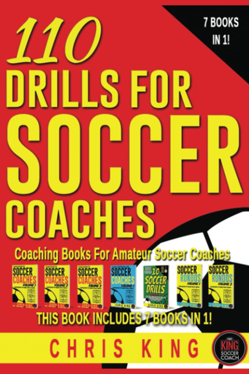 110 DRILLS FOR SOCCER COACHES: Soccer coaching books for amateur and grassroots soccer coaches. 110 quality soccer drills with images, descriptions, ... (Coaching Books For Amateur Soccer Coaches)