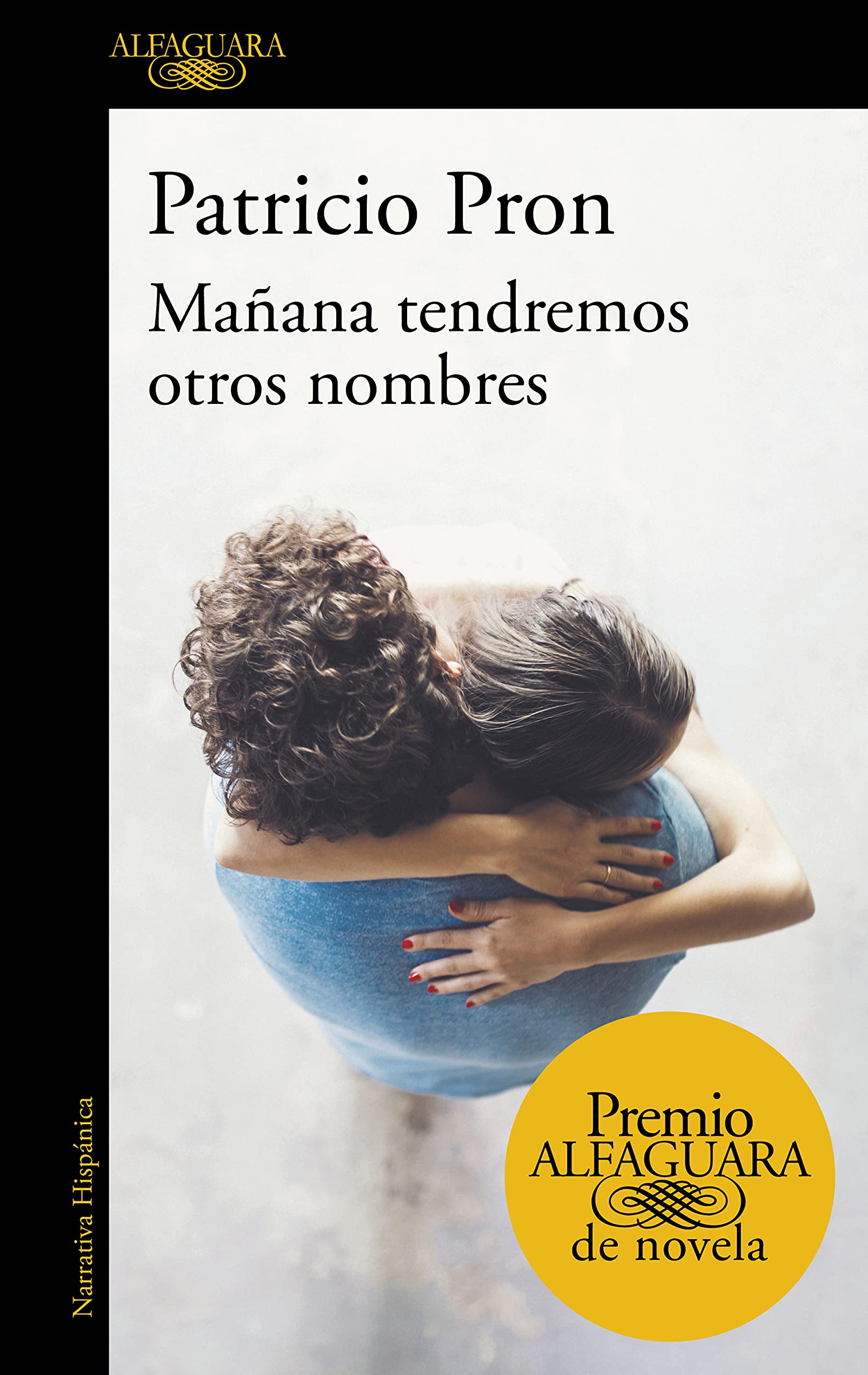 Mañana tendremos otros nombres (Premio Alfaguara de novela 2019) (Spanish Edition)
