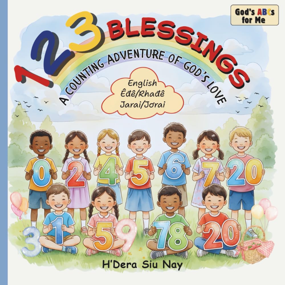 123 BLESSINGS: A Counting Adventure of God’s Love (0-20) | Trilingual - English, Rade, and Jorai | Ages 0–6 | God’s ABCs for Me Series – Book 2 |