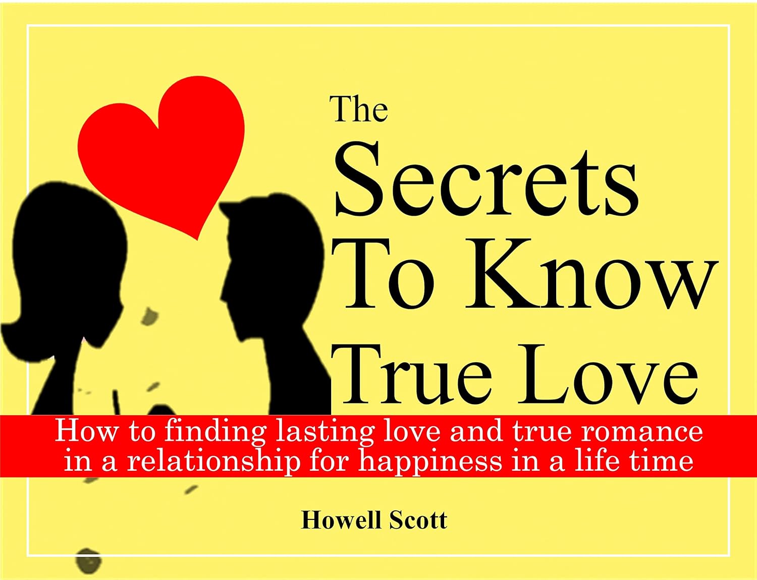 The Secrets To Know True Love: How to finding lasting love and true