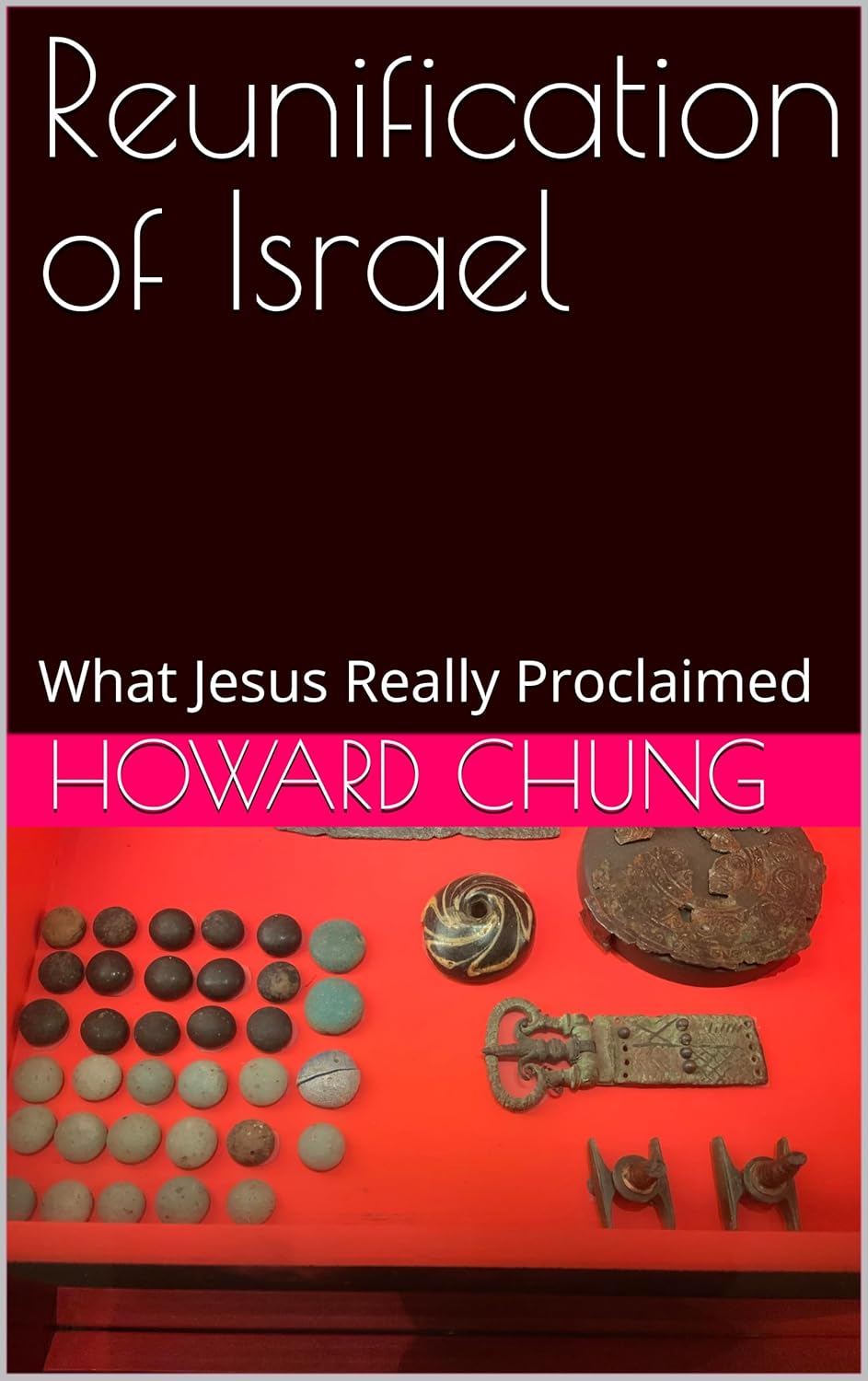 Reunification of Israel: What Jesus Really Proclaimed (The History of the Kingdom of GOD Book 2)      Kindle Edition
