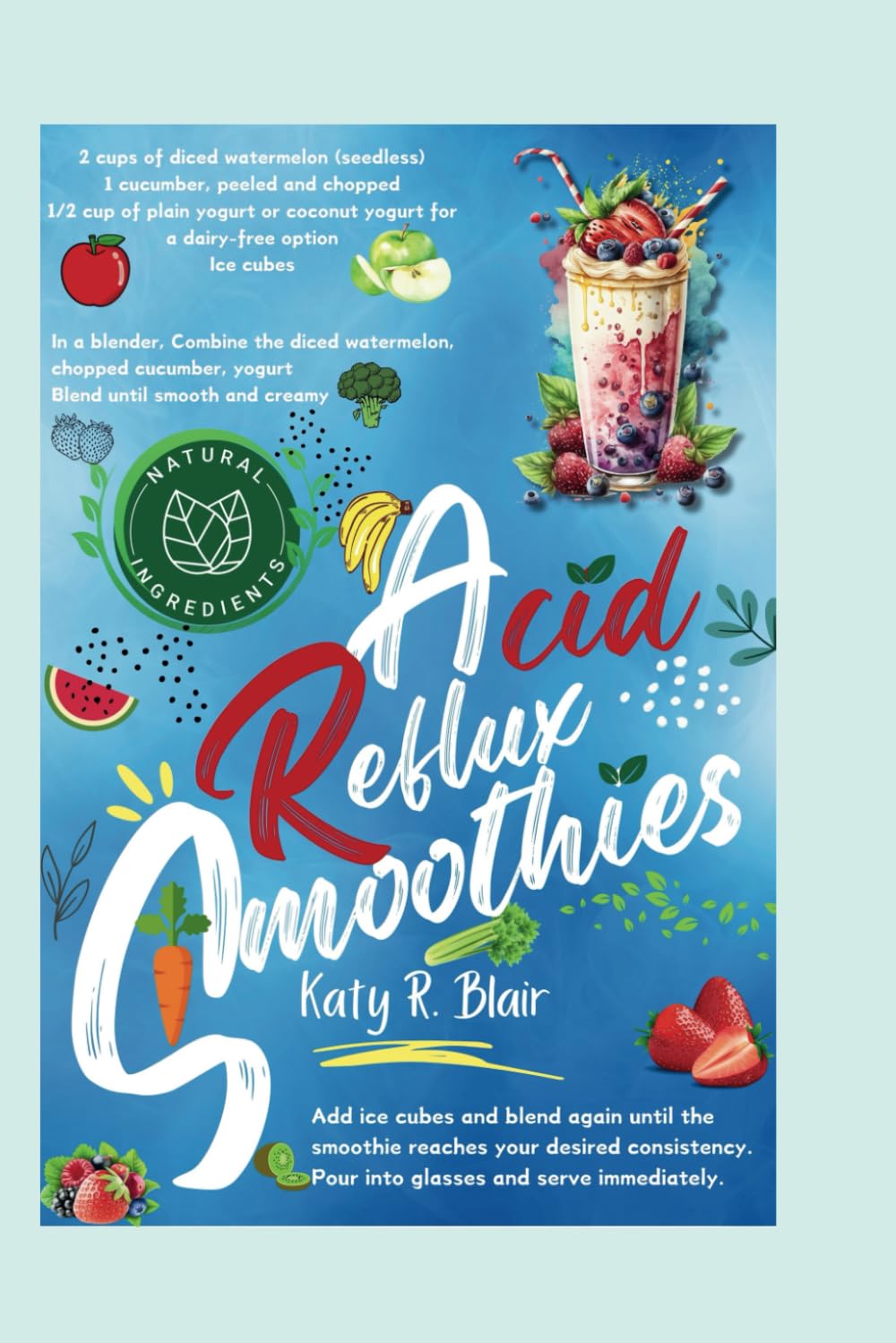Acid Reflux Smoothies: Super Easy Plant-Based Beverages to Help Soothe Heartburn, GERD, and LPR Symptoms (Eating Right)