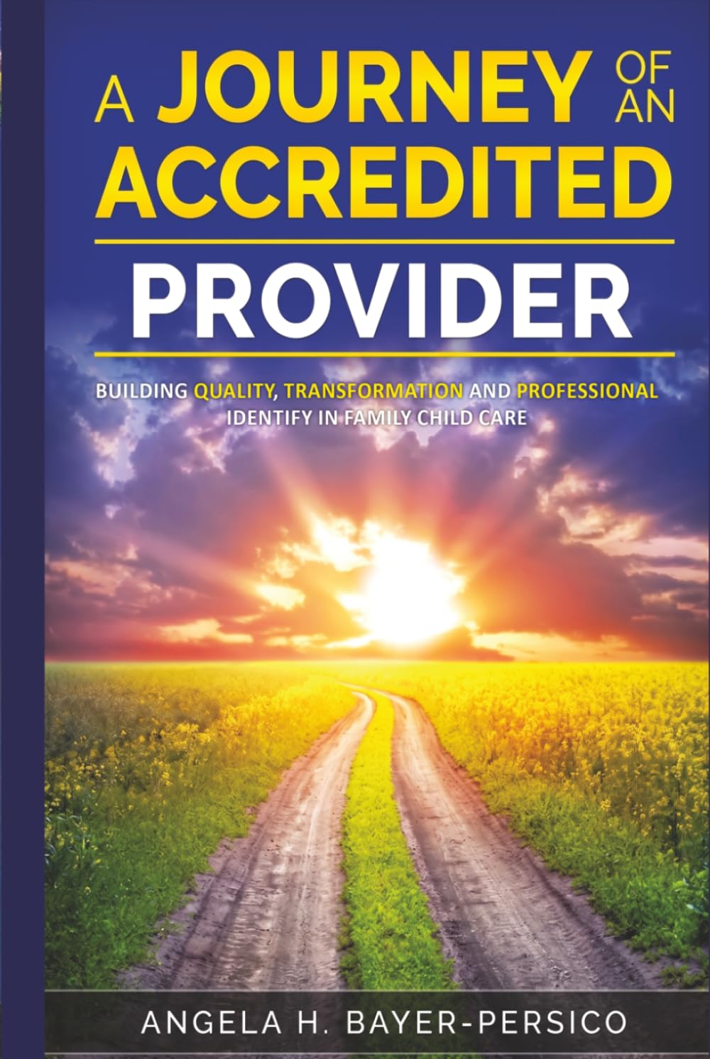 A Journey of an Accredited Provider: A True Story of Building a High-Quality Childcare Business Through Passion, Perseverance & Accreditation