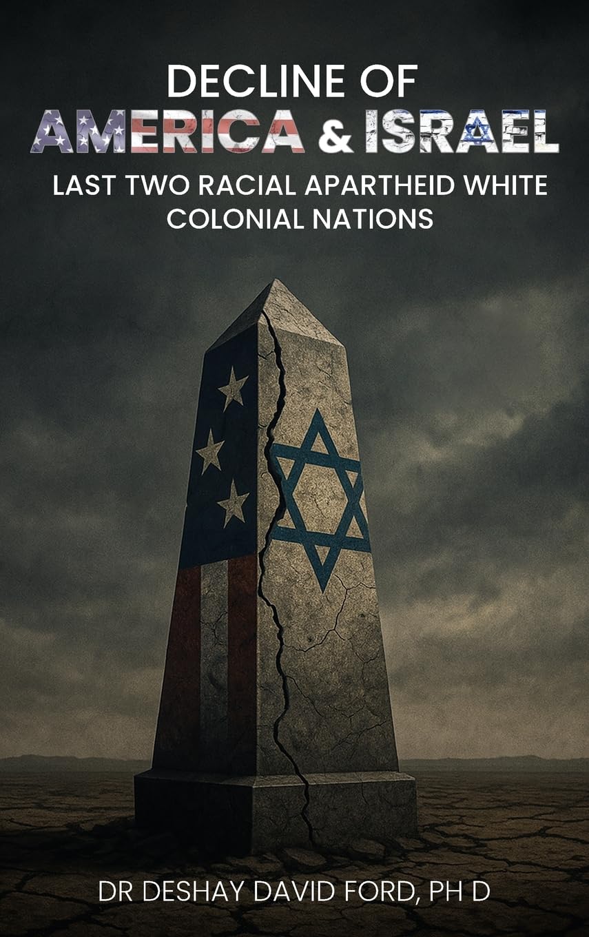 Decline of America & Israel: Last Two Racial Apartheid White Colonial Nations