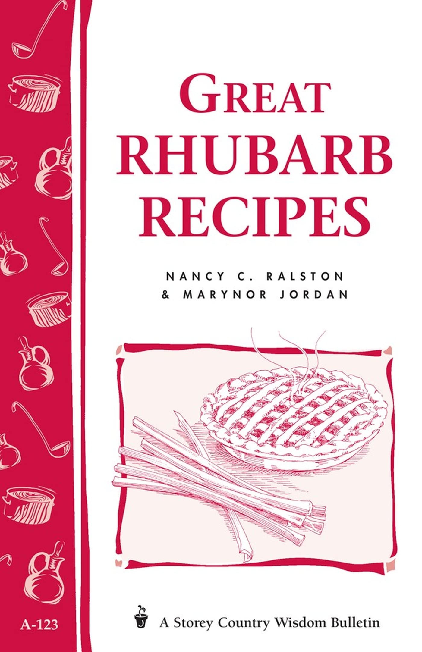 Great Rhubarb Recipes: Storey's Country Wisdom Bulletin A-123 (Storey Country Wisdom Bulletin) Paperback – January 5, 1991