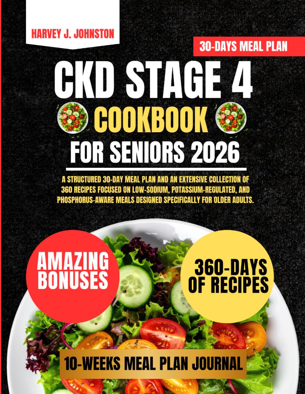 Ckd Stage 4 Cookbook For Seniors 2026: A structured 30-day meal plan and an extensive collection of 360 recipes focused on low-sodium, ... AND GUIDE NUTRITION COOKBOOK TASTY SERIES)