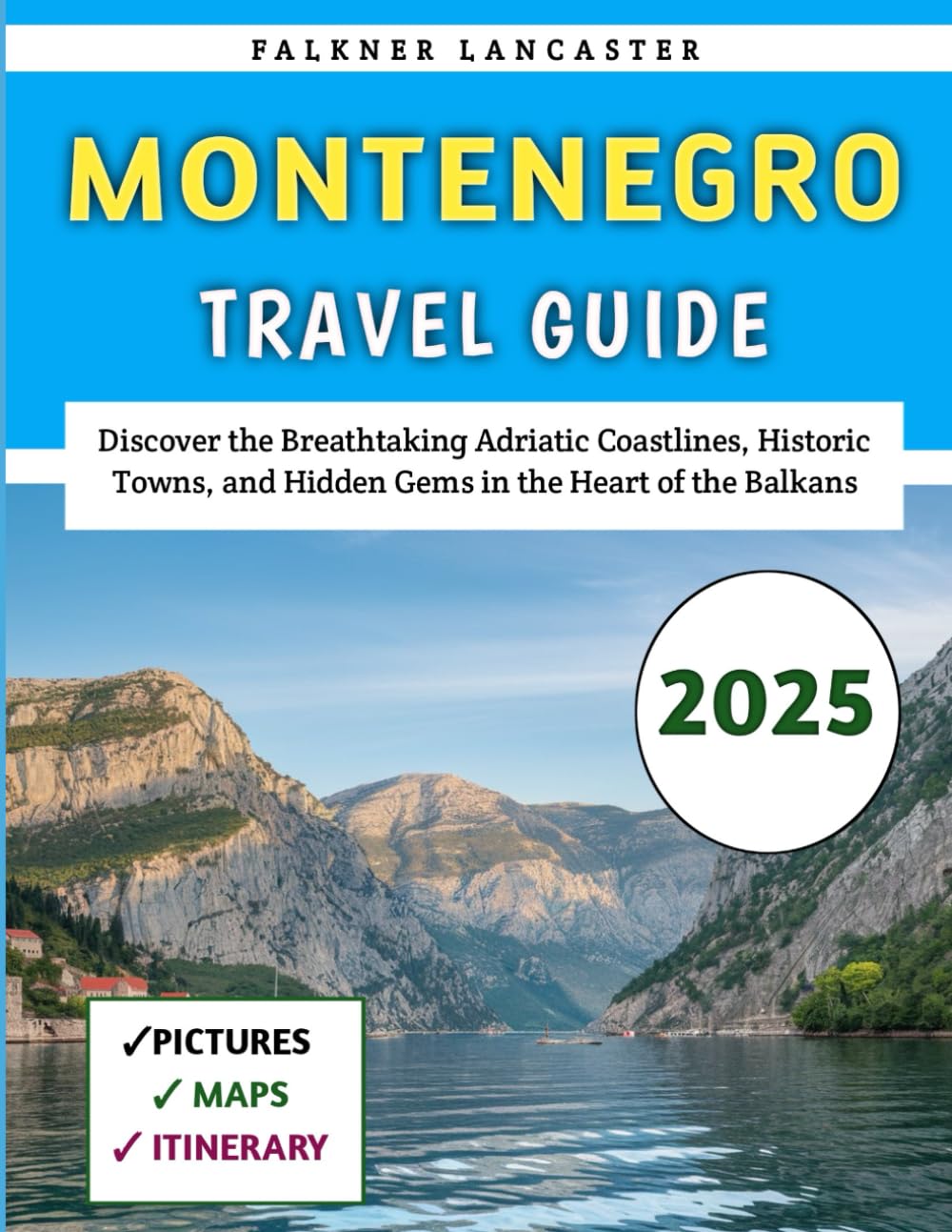 Montenegro Travel Guide 2025: Discover the Breathtaking Adriatic Coastlines, Historic Towns, and Hidden Gems in the Heart of the Balkans