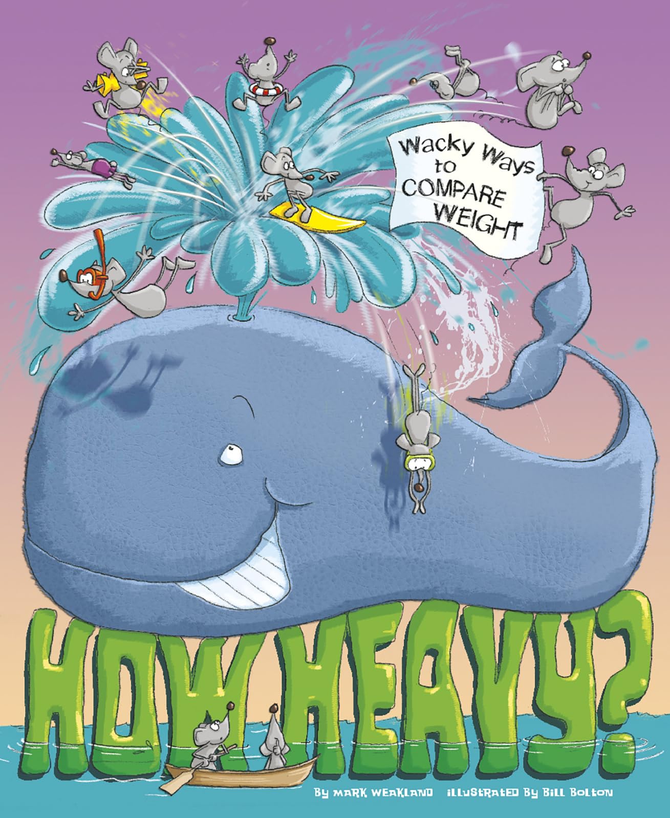 How Heavy?: Wacky Ways to Compare Weight (Wacky Comparisons)