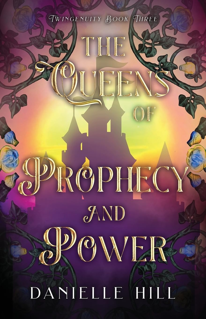 The Queens of Prophecy and Power: Hill, Danielle M.: 9781777990954