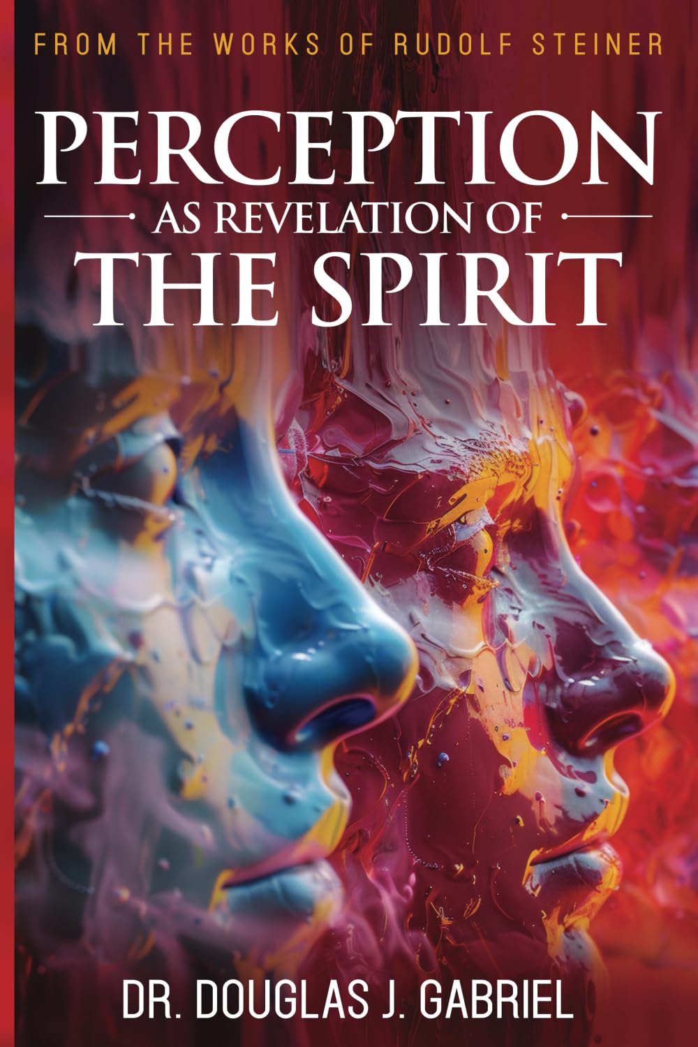 Perception as Revelation of the Spirit (From the Works of Rudolf Steiner)