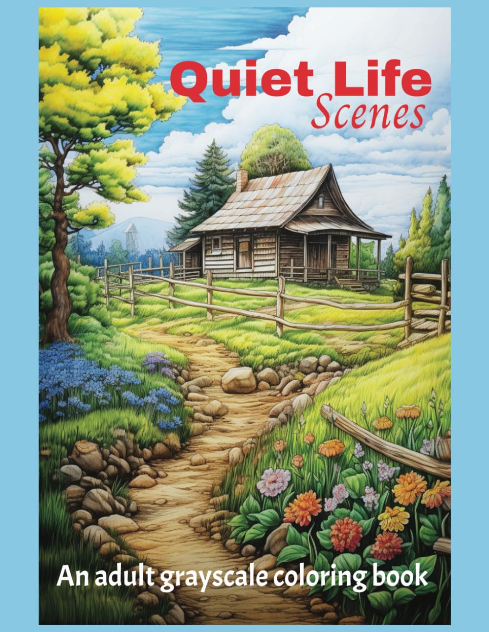 Quiet Life Scenes An Adult Grayscale Coloring Book to Relieve Anxiety and Depression: Stress Relief from Calm Scenes of Rural Life, Rustic Places, Men ... in Rural Activities (Relaxing Country Scenes)