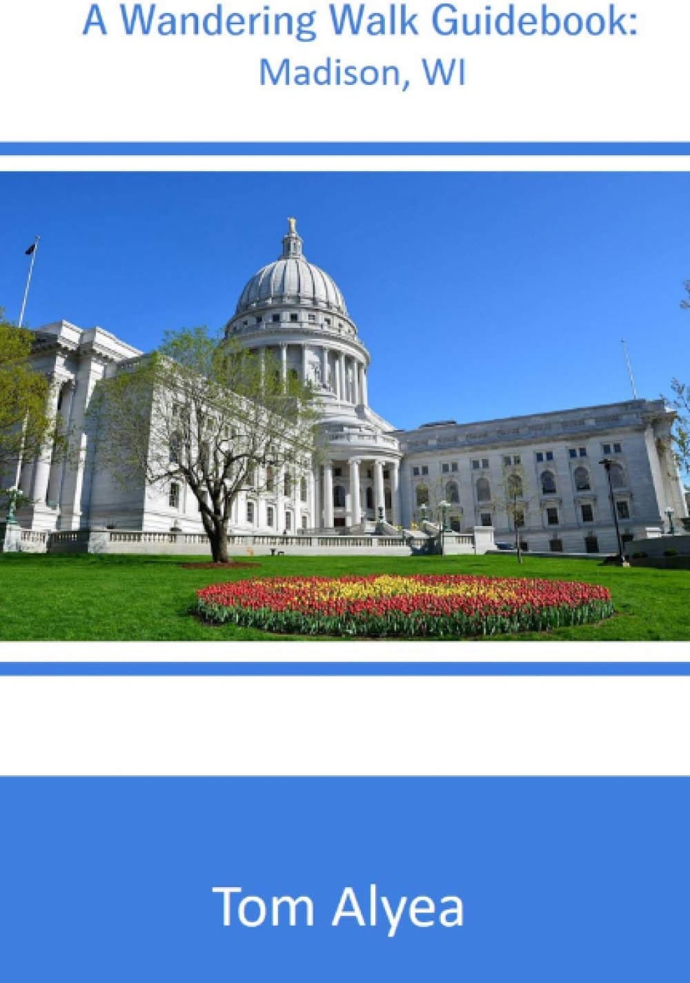 A Wandering Walk Guide Book: Madison, WI